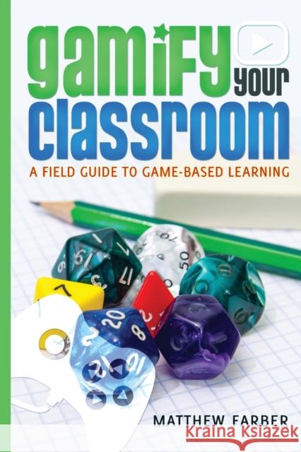 Gamify Your Classroom: A Field Guide to Game-Based Learning Knobel, Michele 9781433126703 Peter Lang Publishing Inc - książka