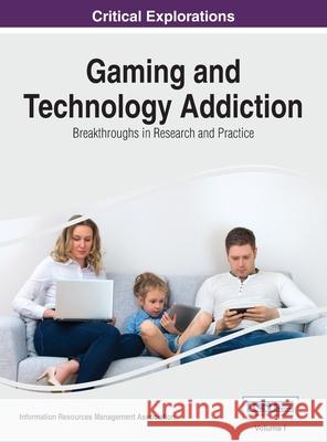 Gaming and Technology Addiction: Breakthroughs in Research and Practice, VOL 1 Information Reso Management Association 9781668428320 Information Science Reference - książka