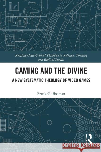 Gaming and the Divine: A New Systematic Theology of Video Games Frank G. Bosman 9780367786731 Routledge - książka