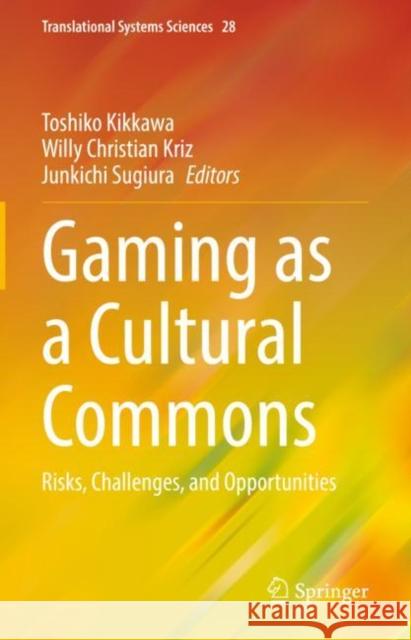 Gaming as a Cultural Commons: Risks, Challenges, and Opportunities Kikkawa, Toshiko 9789811903472 Springer Nature Singapore - książka