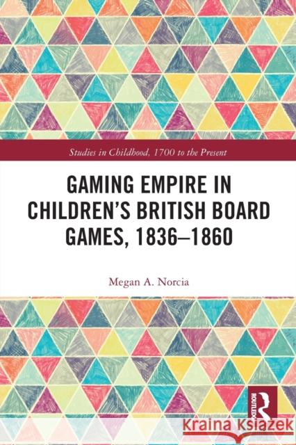 Gaming Empire in Children's British Board Games, 1836-1860 Megan a. Norcia 9780367731298 Routledge - książka