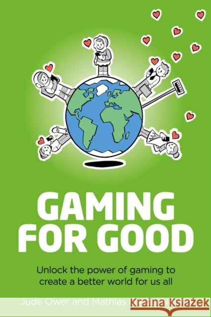 Gaming for Good: Unlocking the Power of Gaming to Create a Better World for Us All Jude Ower Mathias Greda 9781781338049 Rethink Press - książka