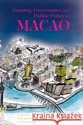 Gaming, Governance, and Public Policy in Macao Newman M. K. Lam Ian Scott 9789888083299 Hong Kong University Press - książka