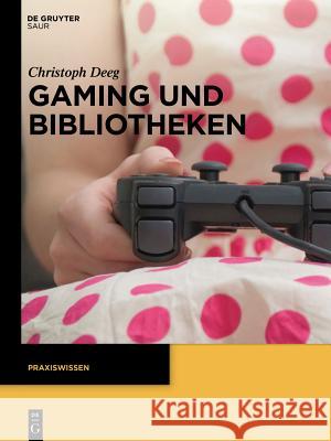 Gaming Und Bibliotheken Deeg, Christoph 9783110312713 Walter de Gruyter - książka