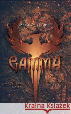 Gamma: Gefährlicher Kampf Vanessa a Thompson 9783751969574 Books on Demand - książka