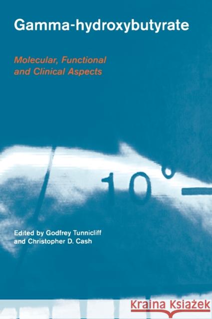 Gamma-Hydroxybutyrate: Pharmacological and Functional Aspects Tunnicliff, Godfrey 9780415284998 CRC - książka