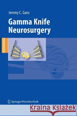 Gamma Knife Neurosurgery Jeremy Ganz 9783709117293 Springer - książka