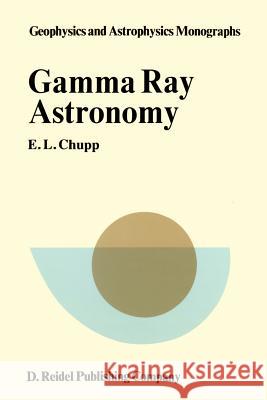 Gamma-Ray Astronomy: Nuclear Transition Region Chupp, E. L. 9789027706966 Springer - książka