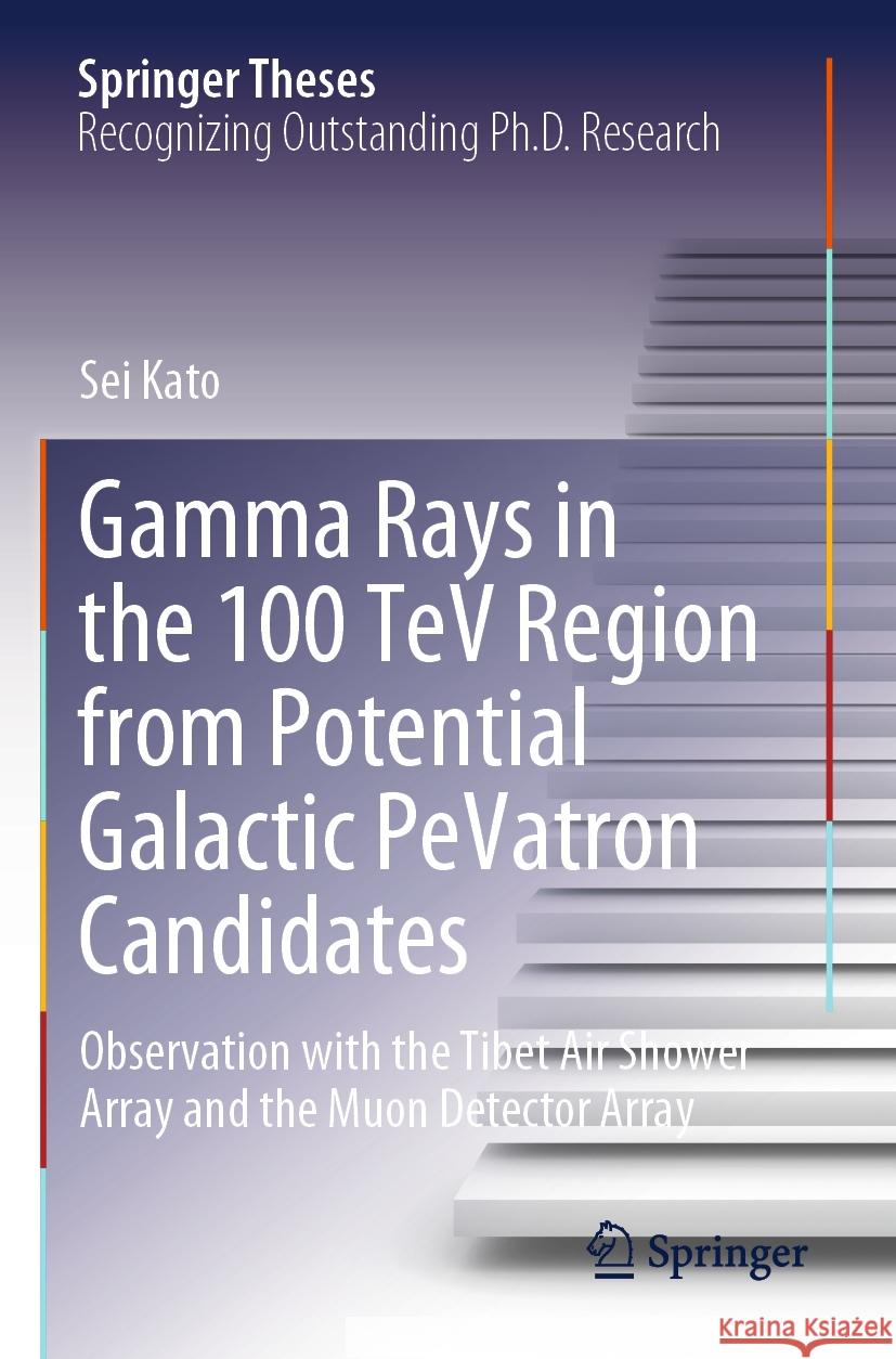 Gamma Rays in the 100 TeV Region from Potential Galactic PeVatron Candidates Sei Kato 9789819716456 Springer Nature Singapore - książka