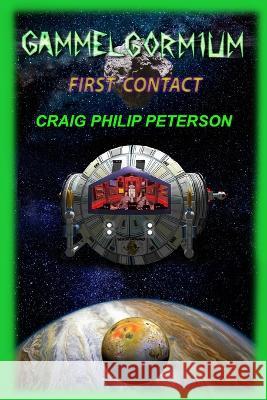 Gammelgormium: First Contact Craig Philip Peterson   9781797594651 Independently Published - książka