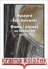 Gamy i pasaże na saksofon. Zeszyt 2 Ryszard Żołędziewski 9788372157072 Wydawnictwo Muzyczne Contra - książka