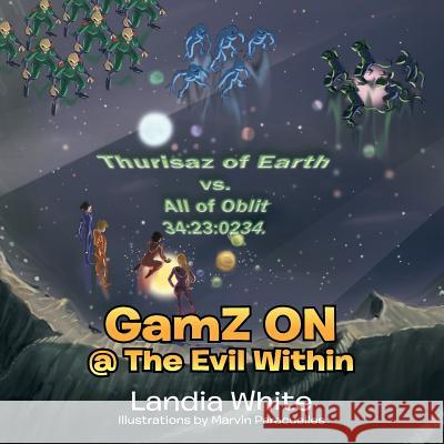 Gamz on @ the Evil Within Landia White 9781483635767 Xlibris Corporation - książka