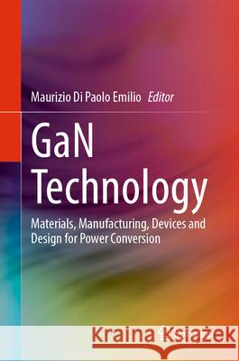 Gan Technology: Materials, Manufacturing, Devices and Design for Power Conversion Maurizio D 9783031632372 Springer - książka