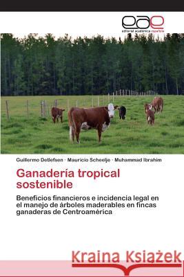 Ganadería tropical sostenible Detlefsen Guillermo 9783659101700 Editorial Academica Espanola - książka