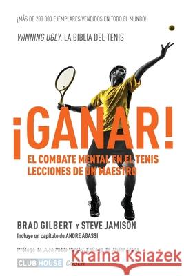 ¡Ganar!: El combate mental en el tenis. Lecciones de un maestro Jamison, Stevie 9781720679127 Createspace Independent Publishing Platform - książka