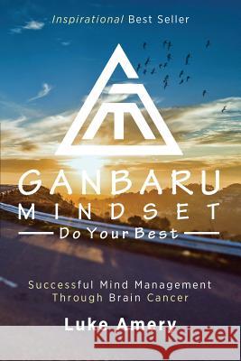 Ganbaru Mindset: Do Your Best: Successful Mind Management Through Brain Cancer Luke Amery, Lauren Clemett, Rodney Miles 9781946875044 Ocean Reeve Publishing - książka