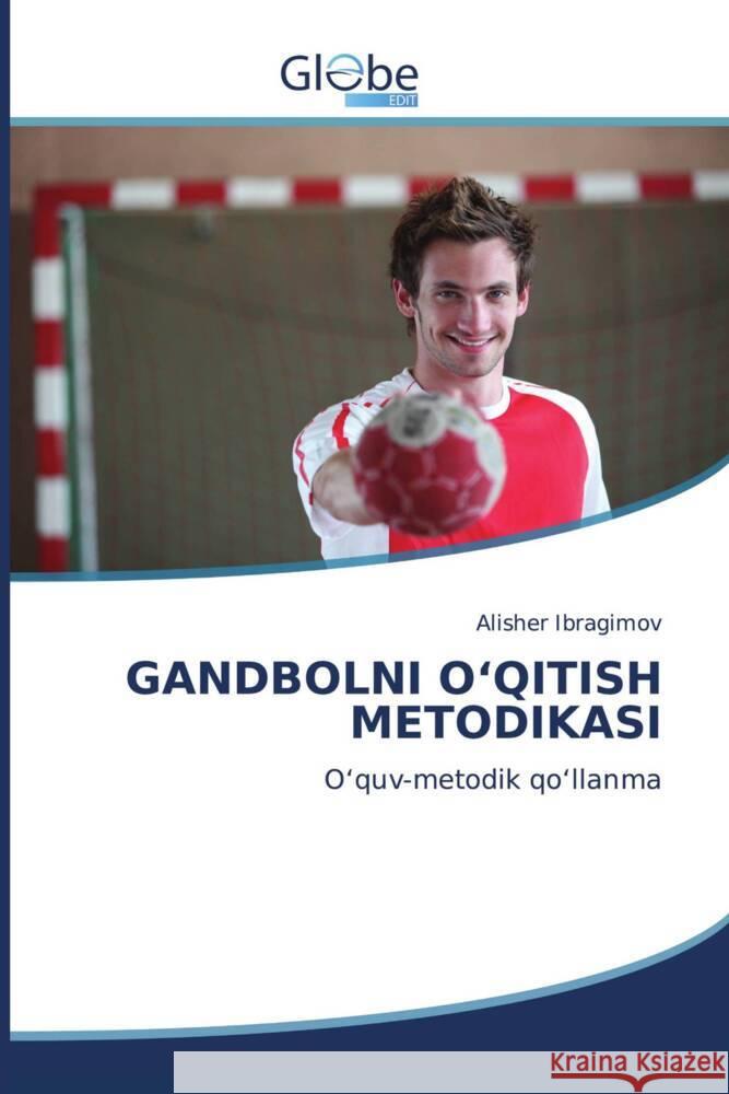 GANDBOLNI O'QITISH METODIKASI Ibragimov, Alisher 9786139413232 GlobeEdit - książka