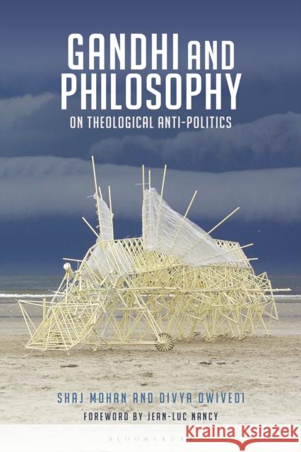 Gandhi and Philosophy: On Theological Anti-Politics Mohan, Shaj 9781350169128 Bloomsbury Academic - książka