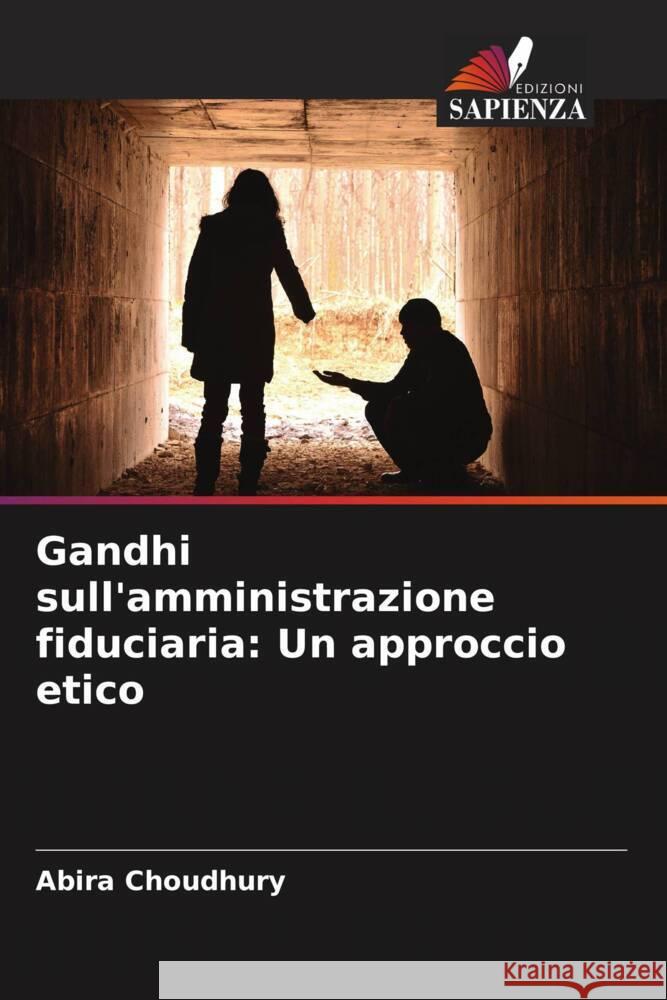 Gandhi sull'amministrazione fiduciaria: Un approccio etico Choudhury, Abira 9786208592653 Edizioni Sapienza - książka