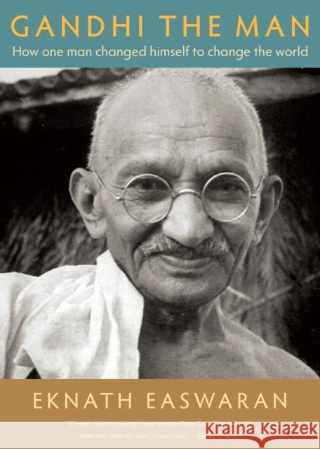 Gandhi the Man: How One Man Changed Himself to Change the World Easwaran, Eknath 9781586380557 Nilgiri Press - książka