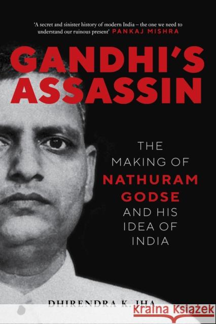 Gandhi's Assassin: The Making of Nathuram Godse and His Idea of India Dhirendra Jha 9781804292976 Verso Books - książka