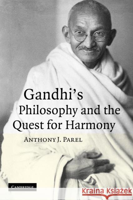 Gandhi's Philosophy and the Quest for Harmony Anthony J. Parel 9780521050159 Cambridge University Press - książka