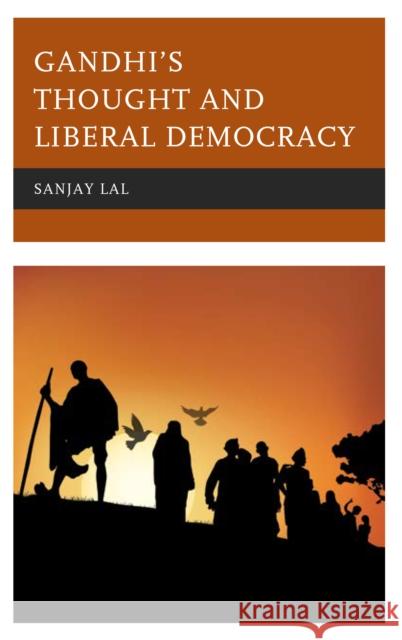 Gandhi's Thought and Liberal Democracy Sanjay Lal 9781498586528 Lexington Books - książka