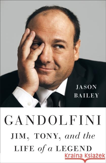 Gandolfini: Jim, Tony, and the Life of a Legend Jason Bailey 9781419767692 Abrams Press - książka