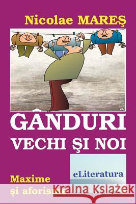 Ganduri Vechi Si Noi: Maxime Si Aforisme Nicolae Mares Octavian Bour Ion Dodu Balan 9786067005394 Eliteratura - książka