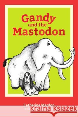 Gandy and the Mastodon Catherine Mardon 9781897480212 Golden Meteorite Press - książka