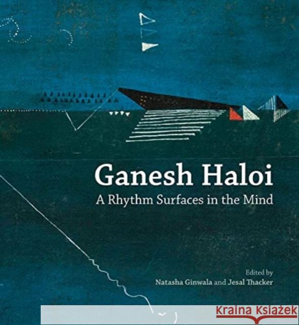 Ganesh Haloi: A Rhythm Surfaces in the Mind Natasha Ginwala Jesal Thacker 9789385360855 Mapin Publishing Pvt.Ltd - książka