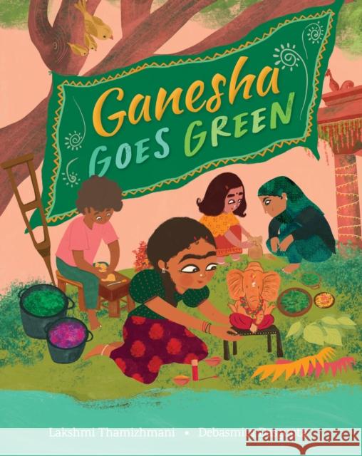 Ganesha Goes Green Lakshmi Thamizhmani Debasmita Dasgupta 9781646869985 Barefoot Books, Incorporated - książka