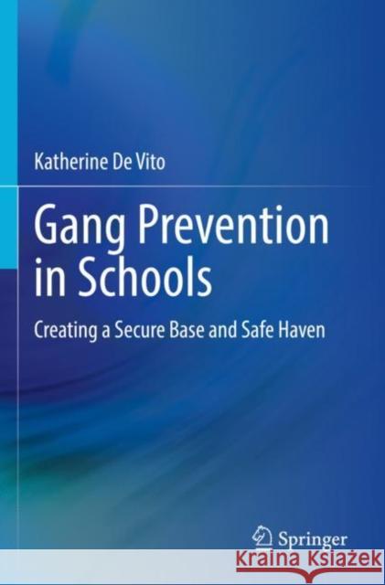 Gang Prevention in Schools: Creating a Secure Base and Safe Haven Katherine d 9783030829162 Springer - książka