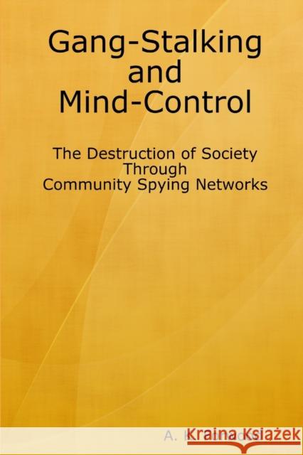 Gang-Stalking and Mind-Control: The Destruction of Society Through Community Spying Networks A. K. Forwood 9781329607279 Lulu.com - książka