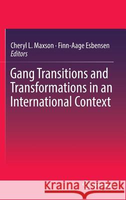 Gang Transitions and Transformations in an International Context Cheryl L. Maxson Finn-Aage Esbensen 9783319296005 Springer - książka