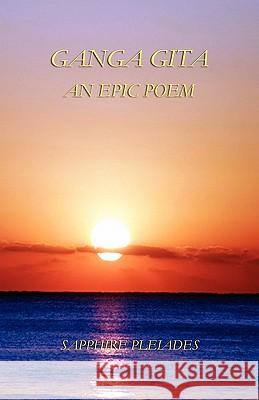 Ganga Gita - An Epic Poem Sapphire Pleiades 9781608622801 E-Booktime, LLC - książka