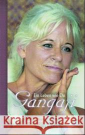 Gangaji : Ein Leben wie Du. Gangajis Biographie Gangaji Moore, Roslyn  9783936718065 Kamphausen - książka