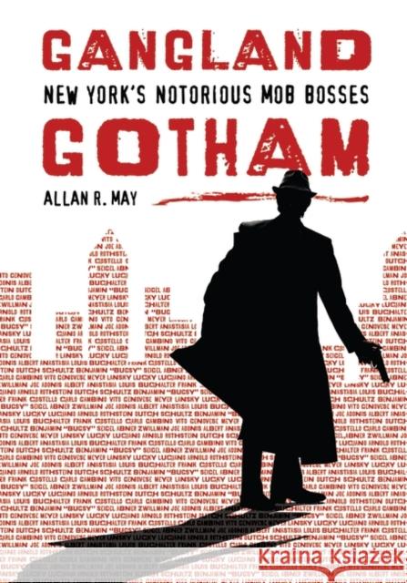 Gangland Gotham: New York's Notorious Mob Bosses May, Allan R. 9780313339271 Heinemann Educational Books - książka