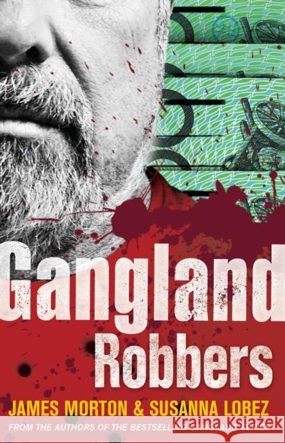 Gangland Robbers James Morton, Susanna Lobez 9780522870251 Eurospan (JL) - książka