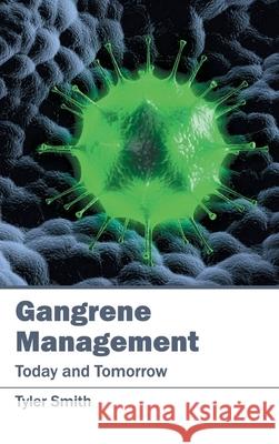 Gangrene Management: Today and Tomorrow Tyler Smith 9781632412232 Hayle Medical - książka