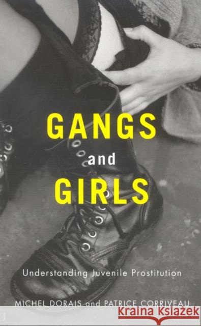 Gangs and Girls: Understanding Juvenile Prostitution Michel Dorais, Patrice Corriveau 9780773534414 McGill-Queen's University Press - książka