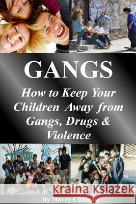 Gangs: How to Keep Your Children Away from Gangs, Drugs & Violence Chillemi                                 Stacey Chillemi 9781300231349 Lulu.com - książka