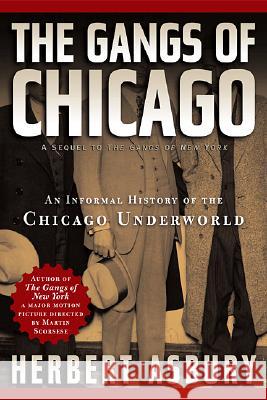 Gangs of Chicago: An Informal History of the Chicago Underworld Herbert Asbury Herb Asbury 9781560254546 Thunder's Mouth Press - książka