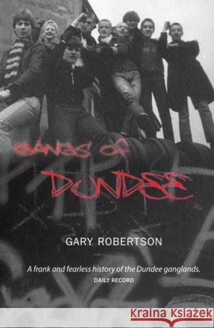 Gangs of Dundee GAry Robertson 9781906307028 LUATH PRESS LTD - książka