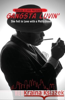 Gangsta Luvin': She Fell in Love with a Philly Goon Reds Johnson 9781947732827 Wahida Clark Presents Publishing, LLC - książka