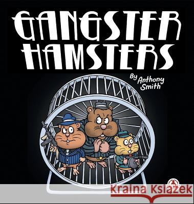 Gangster Hamsters Anthony Smith 9781911243557 Markosia Enterprises - książka