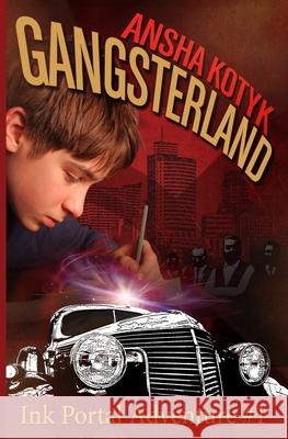 Gangsterland - Ink Portal Adventure #1 Ansha Kotyk 9781939309006 Busstop Press - książka