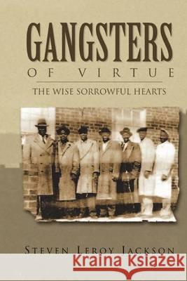 Gangsters of Virtue: The Wise Sorrowful Hearts MR Steven Leroy Jackson 9781484916452 Createspace - książka