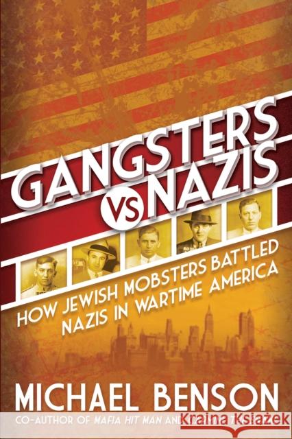 Gangsters vs. Nazis: How Jewish Mobsters Battled Nazis in WW2 Era America  9780806541808  - książka