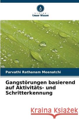 Gangstoerungen basierend auf Aktivitats- und Schritterkennung Parvathi Rathanam Meenatchi   9786204689845 International Book Market Service Ltd - książka